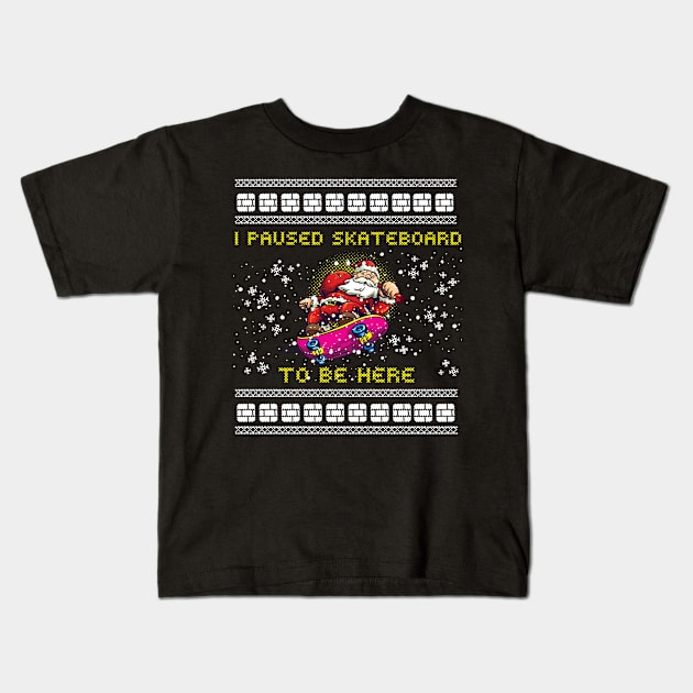 Santa Paused Skateboarding To Be Here for Skater Kids T-Shirt by Coconil